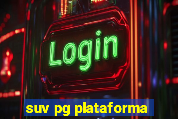 suv pg plataforma